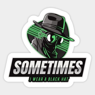 Cyber Security - Hacker - Sometimes I wear a Black Hat V2 Sticker